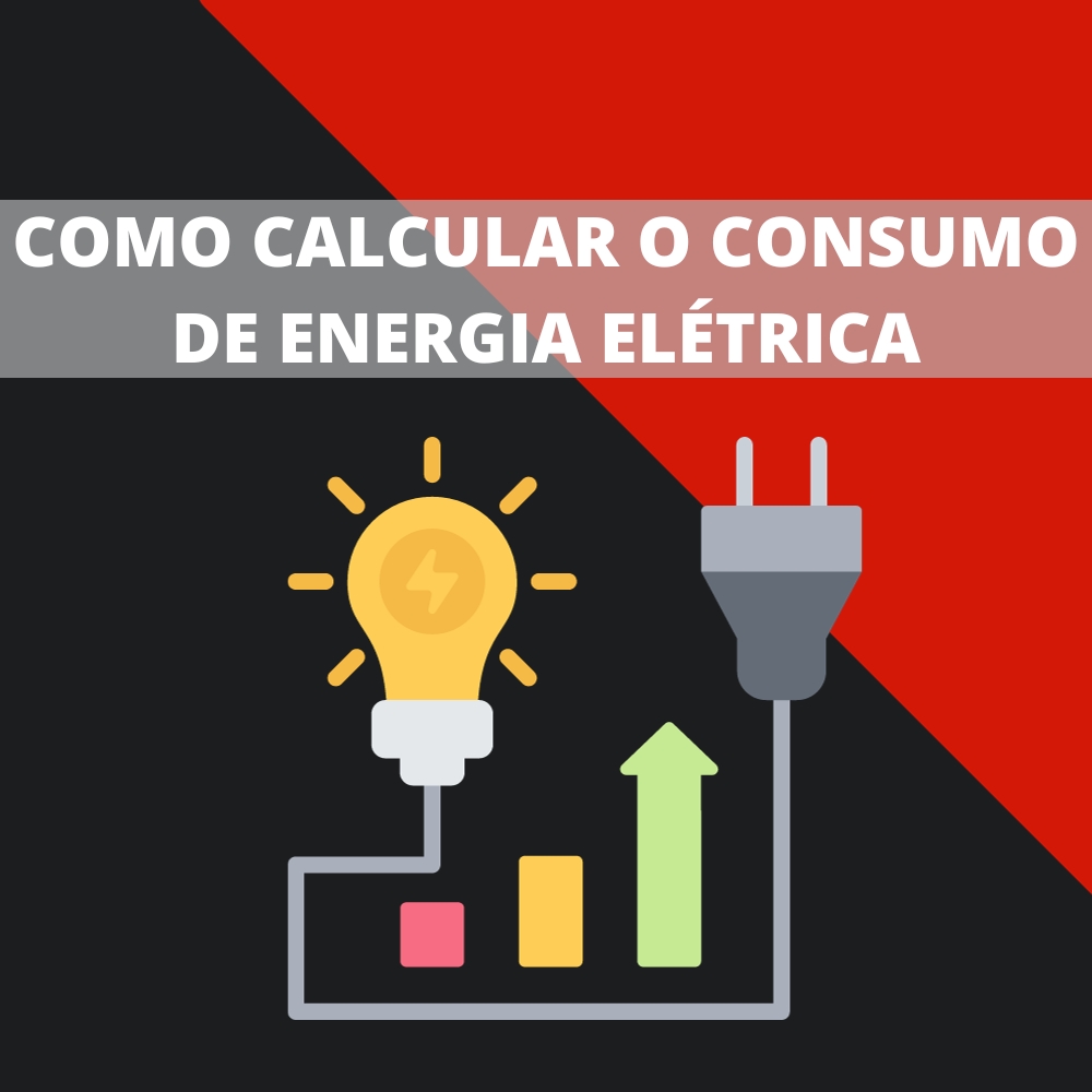 Como Calcular o Consumo De Energia Elétrica